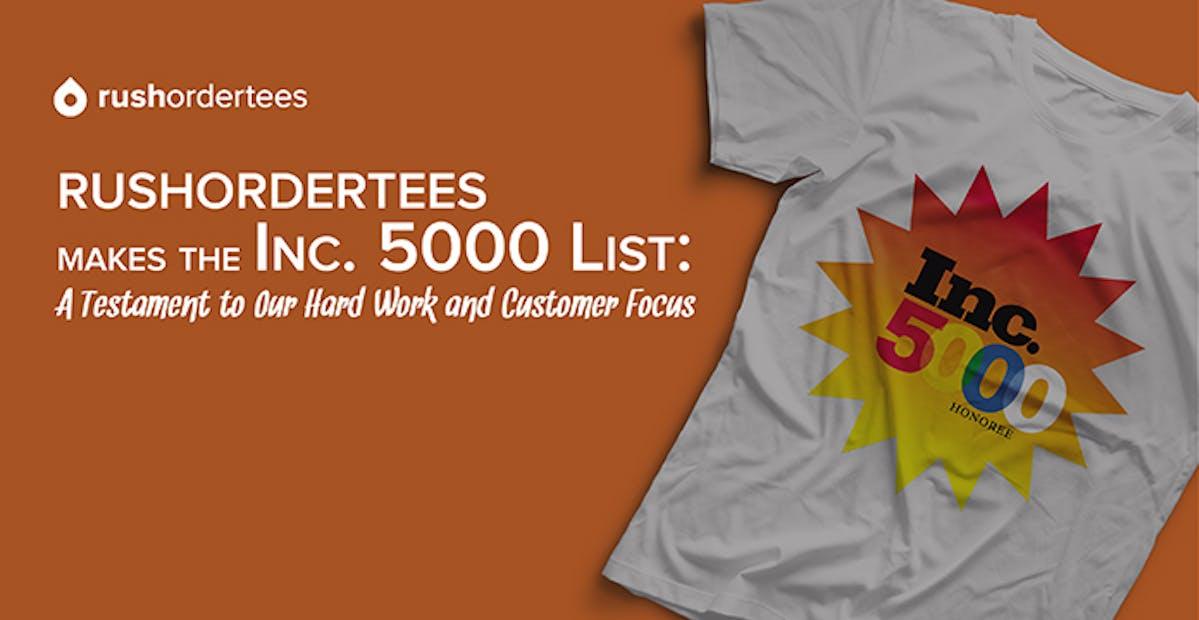 Preview image for RushOrderTees Makes the Inc. 5000 List: A Testament to Hard Work and Customer Focus